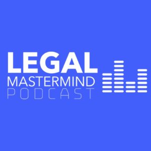 The Legal Mastermind Podcast